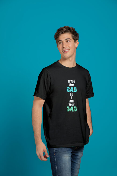 Bad , I am ur Dad – HS T-shirt